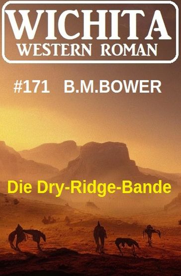 Die Dry-Ridge-Bande: Wichita Western Roman 171 - B. M. Bower