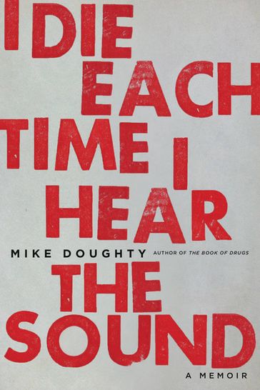 I Die Each Time I Hear the Sound - Mike Doughty