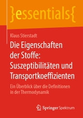 Die Eigenschaften der Stoffe: Suszeptibilitäten und Transportkoeffizienten