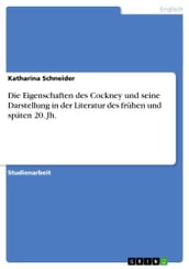 Die Eigenschaften des Cockney und seine Darstellung in der Literatur des fruhen und spaten 20. Jh.