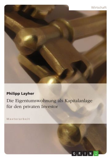 Die Eigentumswohnung als Kapitalanlage für den privaten Investor - Philipp Layher