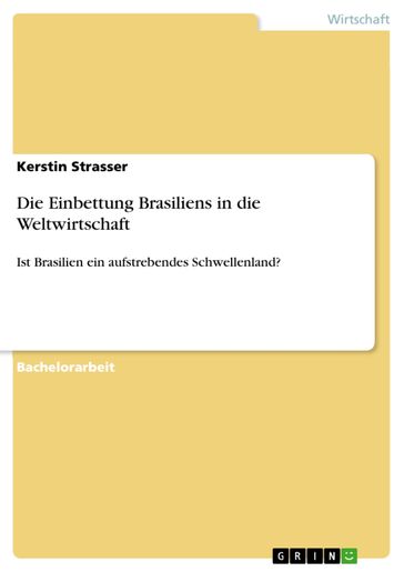 Die Einbettung Brasiliens in die Weltwirtschaft - Kerstin Strasser