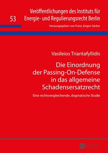 Die Einordnung der Passing-On-Defense in das allgemeine Schadensersatzrecht - Vasileios Triantafyllidis - F. J. Sacker