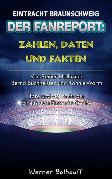 Die Eintracht  Zahlen, Daten und Fakten des BTSV Eintracht Braunschweig - Werner Balhauff