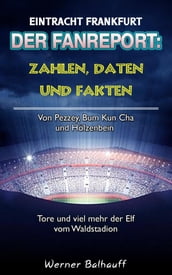 Die Eintracht Zahlen, Daten und Fakten von Eintracht Frankfurt