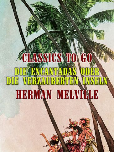 Die Encantadas oder Die verzauberten Inseln - Herman Melville