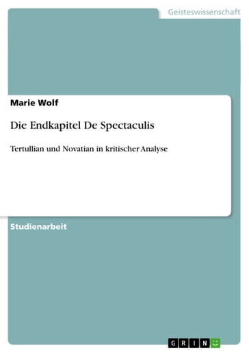 Die Endkapitel De Spectaculis - Marie Wolf