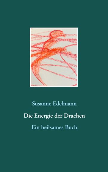 Die Energie der Drachen - Susanne Edelmann