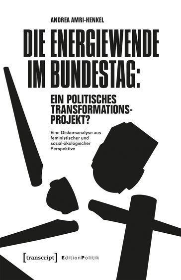 Die Energiewende im Bundestag: ein politisches Transformationsprojekt? - Andrea Amri-Henkel