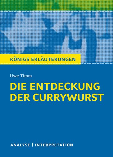 Die Entdeckung der Currywurst. Konigs Erlauterungen. - Timm Uwe - Yomb May