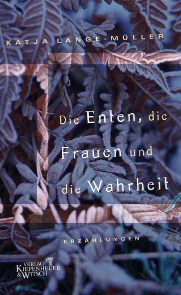 Die Enten, die Frauen und die Wahrheit - Katja Lange-Muller