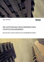 Die Entstehung der europäischen Staatsschuldenkrise. Welche Rolle spielte der deutsche Neomerkantilismus?