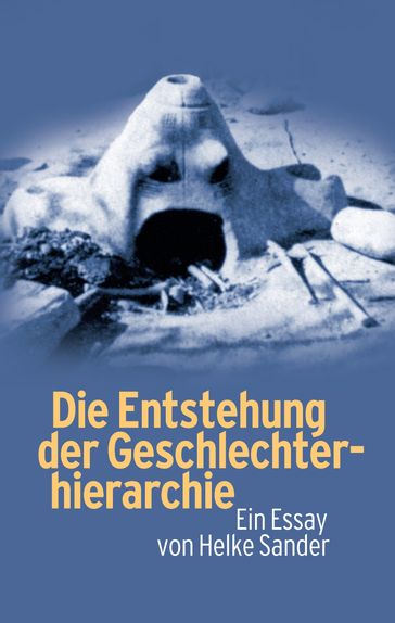 Die Entstehung der Geschlechterhierarchie - Helke Sander