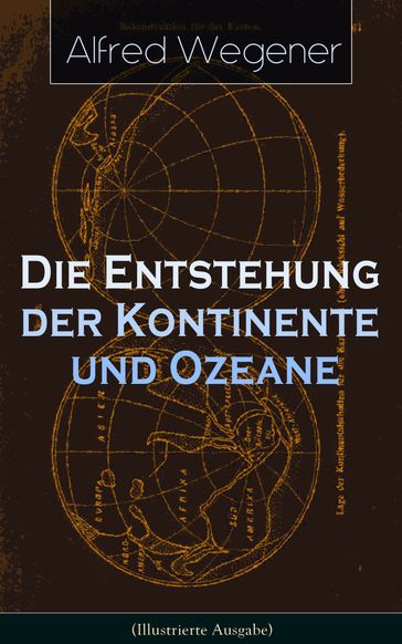 Die Entstehung der Kontinente und Ozeane (Illustrierte Ausgabe) - Alfred Wegener