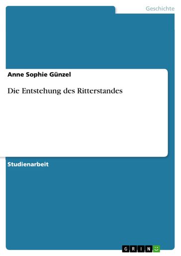 Die Entstehung des Ritterstandes - Anne Sophie Gunzel