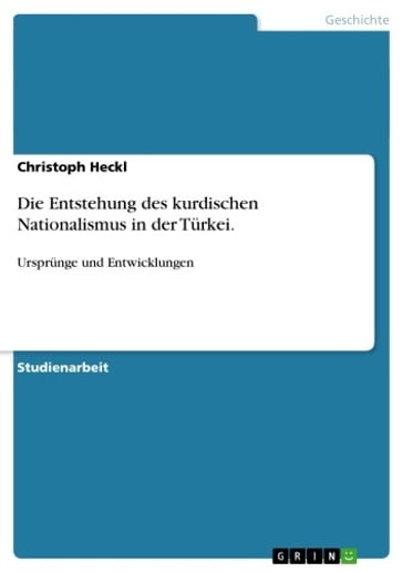 Die Entstehung des kurdischen Nationalismus in der Türkei. - Christoph Heckl