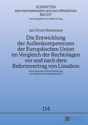 Die Entwicklung der Außenkompetenzen der Europaeischen Union im Vergleich der Rechtslagen vor und nach dem Reformvertrag von Lissabon