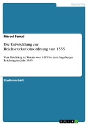 Die Entwicklung zur Reichsexekutionsordnung von 1555