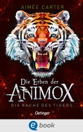 Die Erben der Animox 5. Die Rache des Tigers