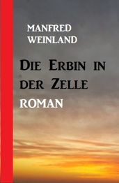 Die Erbin in der Zelle