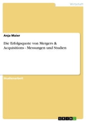 Die Erfolgsquote von Mergers & Acquisitions - Messungen und Studien