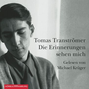 Die Erinnerungen sehen mich - Michael Kruger - Tomas Transtromer