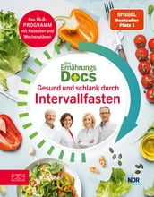 Die Ernährungs-Docs - Gesund und schlank durch Intervallfasten