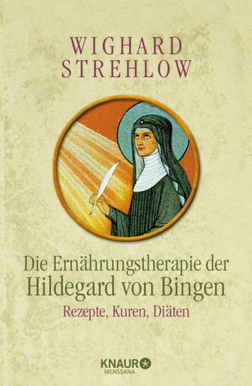 Die Ernährungstherapie der Hildegard von Bingen - Dr. Wighard Strehlow