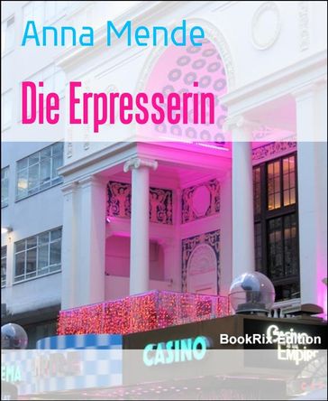 Die Erpresserin - Anna Mende