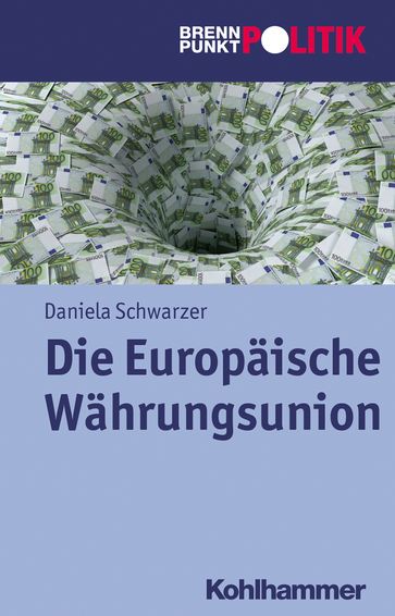 Die Europäische Währungsunion - Daniela Schwarzer - Gisela Riescher - Hans-Georg Wehling - Martin Große Huttmann - Reinhold Weber