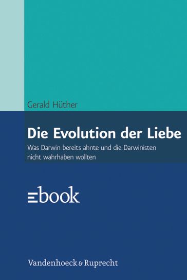 Die Evolution der Liebe - Gerald Huther