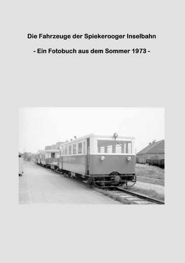 Die Fahrzeuge der Spiekerooger Inselbahn - Lutz Riedel