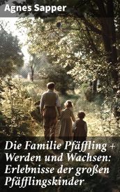 Die Familie Pfaffling + Werden und Wachsen: Erlebnisse der großen Pfafflingskinder