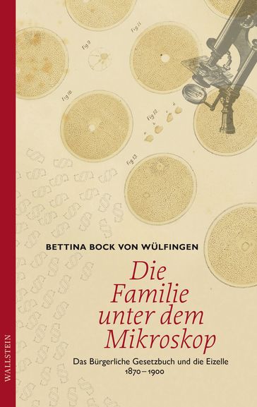Die Familie unter dem Mikroskop - Bettina Bock von Wulfingen