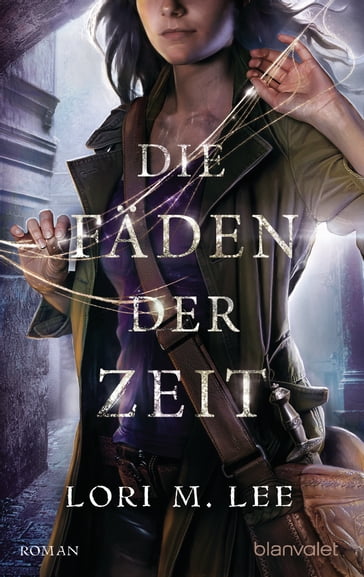 Die Fäden der Zeit - Lori M. Lee