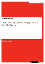 Die Föderalismusdebatte der Lega Nord in den 90er Jahren