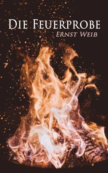 Die Feuerprobe - Ernst Weiß