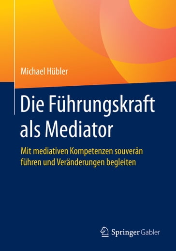 Die Führungskraft als Mediator - Michael Hubler