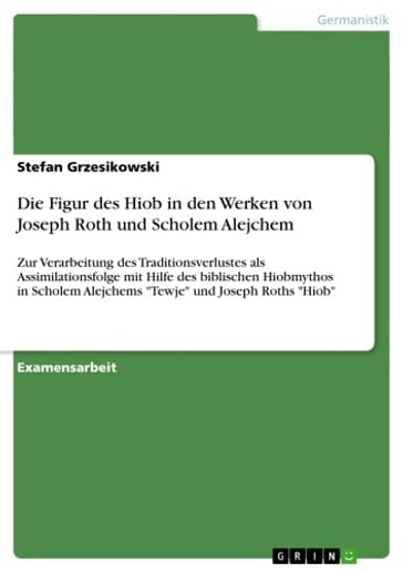 Die Figur des Hiob in den Werken von Joseph Roth und Scholem Alejchem - Stefan Grzesikowski