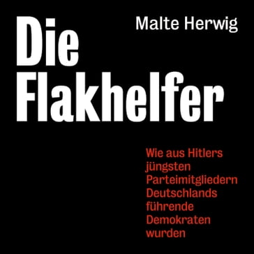 Die Flakhelfer - Malte Herwig