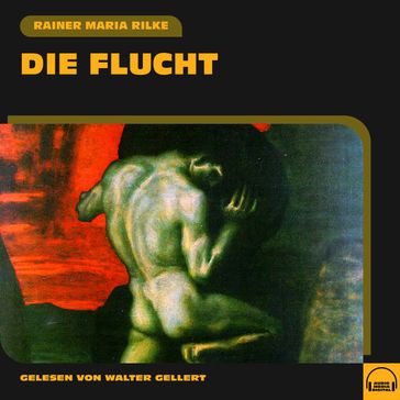 Die Flucht - Rainer Maria Rilke