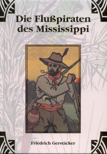 Die Flusspiraten des Mississippi - Friedrich Gerstacker