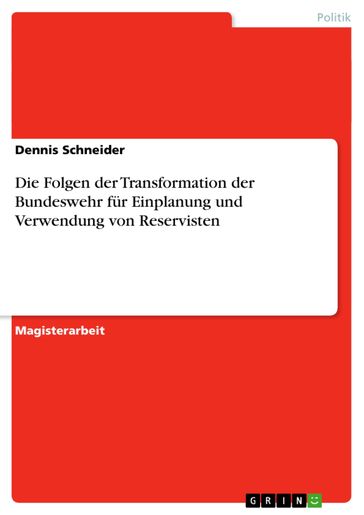 Die Folgen der Transformation der Bundeswehr für Einplanung und Verwendung von Reservisten - Dennis Schneider