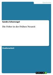 Die Folter in der Frühen Neuzeit