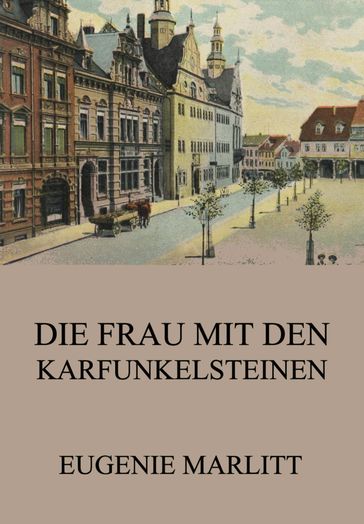 Die Frau mit den Karfunkelsteinen - Eugenie Marlitt