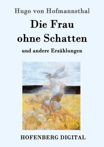 Die Frau ohne Schatten - Hugo von Hofmannsthal