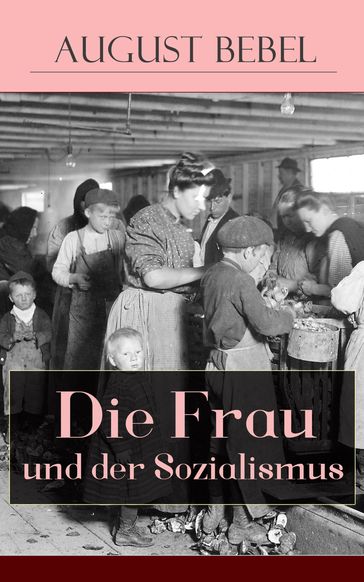 Die Frau und der Sozialismus - August Bebel