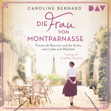 Die Frau von Montparnasse. Simone de Beauvoir und die Suche nach Liebe und Wahrheit (Ungekürzt) - Caroline Bernard