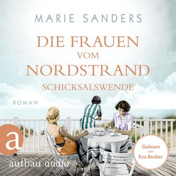 Die Frauen vom Nordstrand - Schicksalswende - Die Seebad-Saga, Band 2 (Ungekürzt) - Marie Sanders