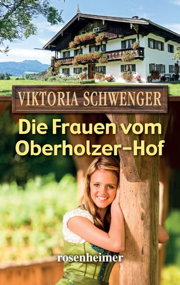Die Frauen vom Oberholzer-Hof - Viktoria Schwenger